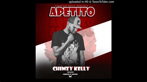 Chimzy Kelly Apetitoofficial Audioprod By Senymax Youtube