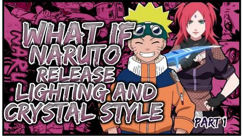 What If Naruto Release Lightning Crystal Style Part Youtube
