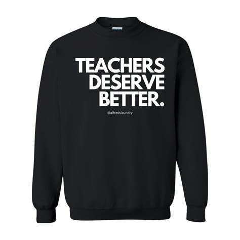 Teachers Deserve Better Crew Neck Blacmail By Alfreds Laundry