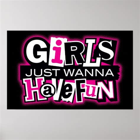 Girls Just Wanna Have Fun Poster Zazzle