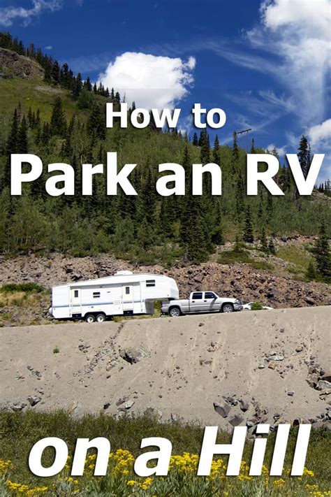 Estimate how much is the grade off to make the camper level. How to Park an RV on a Hill