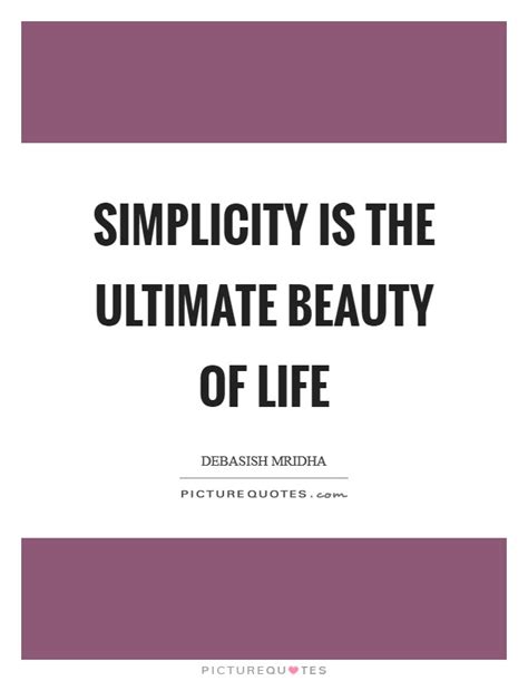 Simplicity Is The Ultimate Beauty Of Life Picture Quotes