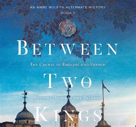 The Novel ‘between Two Kings Is Out Anne Boleyn Lives Olivia