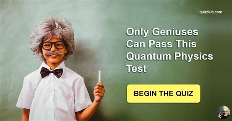 Only Geniuses Can Pass This Quantum Trivia Quiz Quizzclub