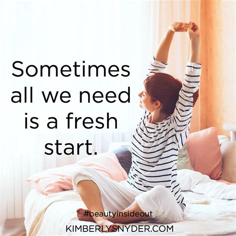 Sometimes All We Need Is A Fresh Start Favorite Quotes Fresh Start