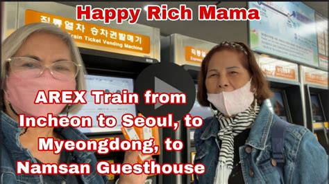 Travel From Incheon Airport To Myeongdong At Namsan Guesthouse Youtube