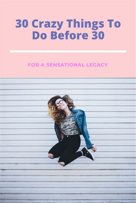 30 crazy and inspirational things to do before turning 30 30 things to do before 30 fun things