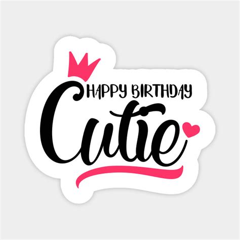 Happy Birthday Cutie Daughter Birthday T Magnet Teepublic