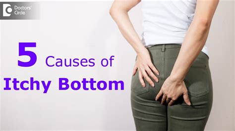 Itchy Bottom Know These Important Causes Prevent This Dr Rajasekhar M R Doctors Circle