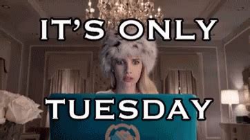 It S Only Tuesday Tuesday Myniceprofile Com