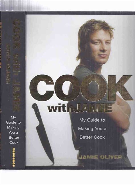 Cook With Jamie My Guide To Making You A Better Cook By Jamie Oliver