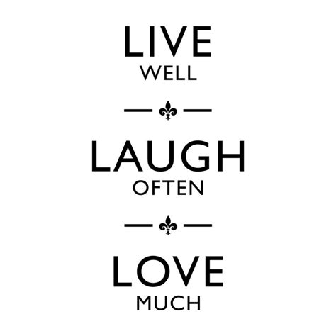 Covey, p.34, simon and schuster. Live Laugh Love Quotes & Sayings | Live Laugh Love Picture Quotes