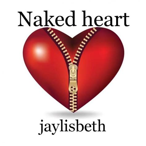 Naked Heart Poem By Jaylisbeth