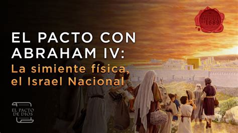 El Pacto De Dios El Pacto Con Abraham Iv La Simiente Física El