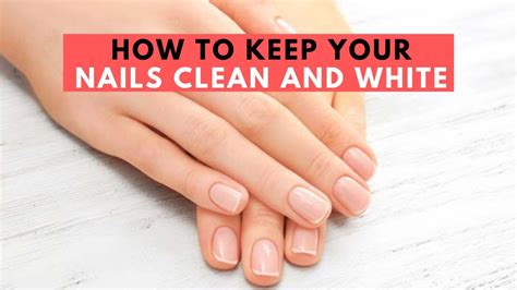 How To Keep Your Nails Clean And White Nail Cleaning Tutorial How