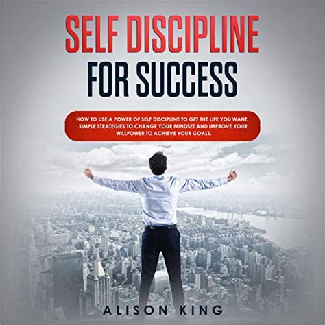 Self Discipline For Success How To Use A Power Of Self Discipline To