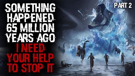 Something Happened 65 Million Years Ago I Need Your Help To Stop It