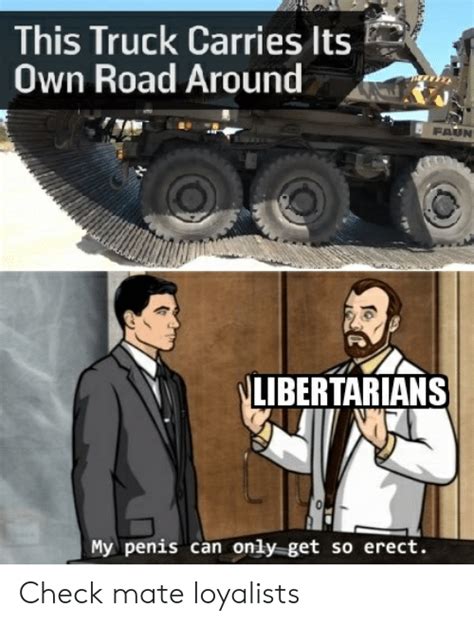 This Truck Carries Its Own Road Around Faun Nlibertarians My Penis Can Only Get So Erect Check