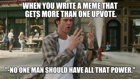 Bruce Almighty Ive Got The Power Memes Imgflip