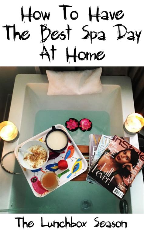How To Have The Best Spa Day At Home The Lunchbox Season Spa Day At Home Spa Day Best Spa