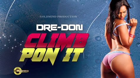 Dre Don Climb Pon It Raw Heavy Sex Riddim Goldmind Production