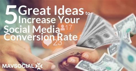 5 Great Ideas To Increase Your Social Media Conversion Rate Mavsocial