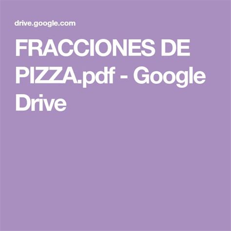 Fracciones De Pizza Pdf Google Drive Fracciones Actividades Para Preescolar Matematicas