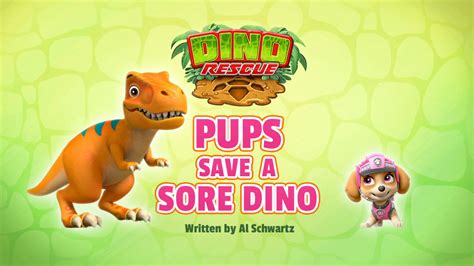 Dino Rescue Pups Save A Sore Dinogallery Paw Patrol Wiki Fandom