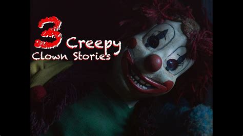3 True Creepy Clown Stories I Horror Clown Stories Youtube