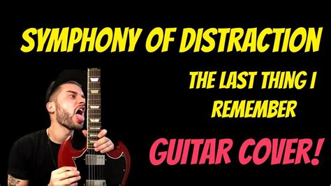 Symphony Of Distraction The Last Thing I Remember Guitar Cover