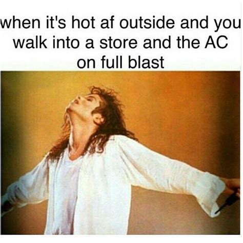 When Its Hot Af Outside And You Walk Into A Store And The Ac On Full