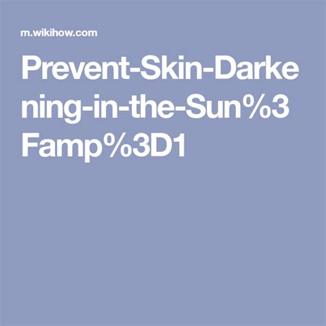 How To Prevent Skin Darkening In The Sun 14 Steps With Pictures