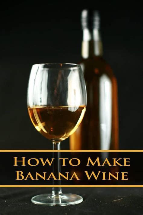 Homemade Banana Wine Recipe Celebration Generation