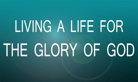 Living A Life For The Glory Of God Youtube