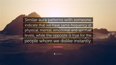 hina hashmi quote “similar aura patterns with someone indicate that we have same frequency at