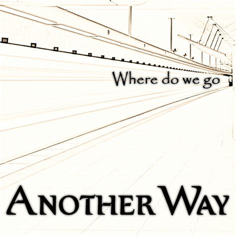 Where Do We Go Another Way