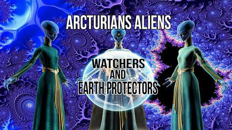 Arcturians Aliens Watchers And Earth Protectors Universe The Blue