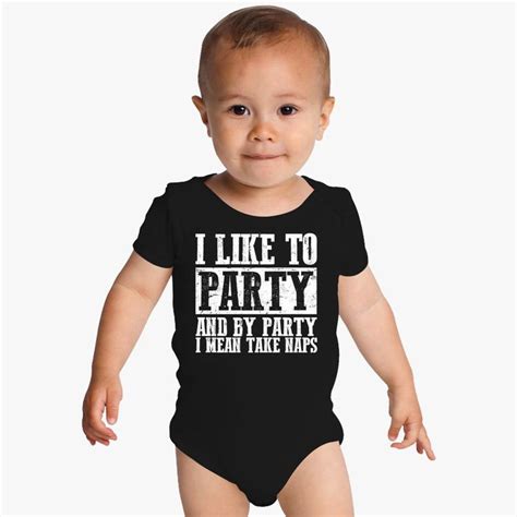 I Like To Party And By Party I Mean Take Naps Funny Baby Onesies Kidozi