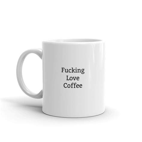I Love Coffee Mug Fucking Love Coffee Rude Coffee Mug Funny Etsy