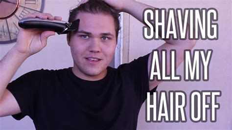 Shaving All My Hair Off Youtube