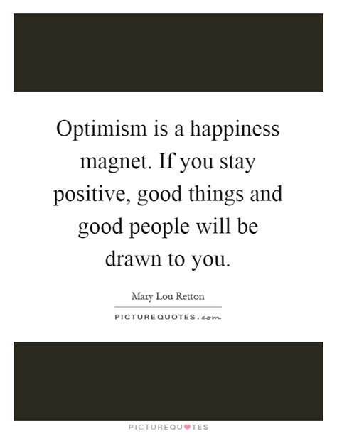 Optimism Is A Happiness Magnet If You Stay Positive Good Picture