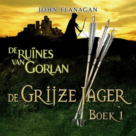 De Grijze Jager Boek 1 De Ruïnes Van Gorlan John Flanagan Isbn
