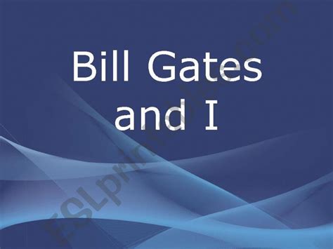 Esl English Powerpoints Bill Gates And I