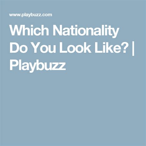 Maybe you would like to learn more about one of these? Which Nationality Do You Look Like? | You look like ...
