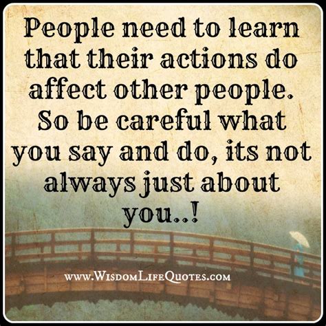 Be Careful What You Say And Do Wisdom Life Quotes