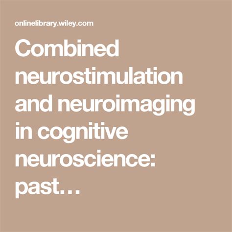 Combined Neurostimulation And Neuroimaging In Cognitive Neuroscience