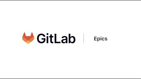 Gitlab Epics Setting Up Your Organization With Gitlab Youtube