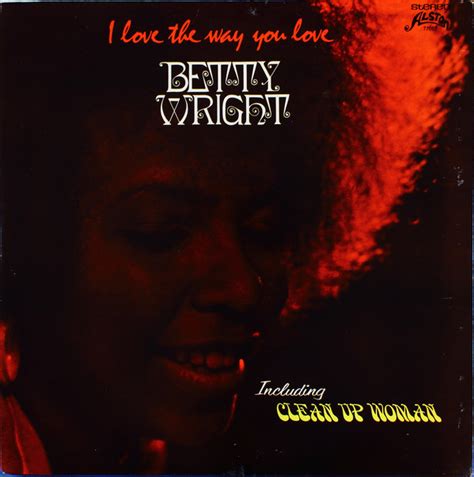 Betty Wright I Love The Way You Love Releases Discogs