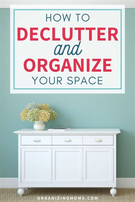 How To Declutter And Organize Your Space Organize Declutter