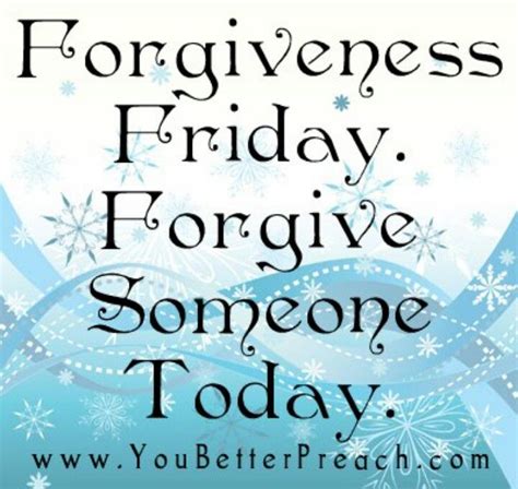 Forgiveness Friday Forgive Someone Today Inspirational Bible Quotes